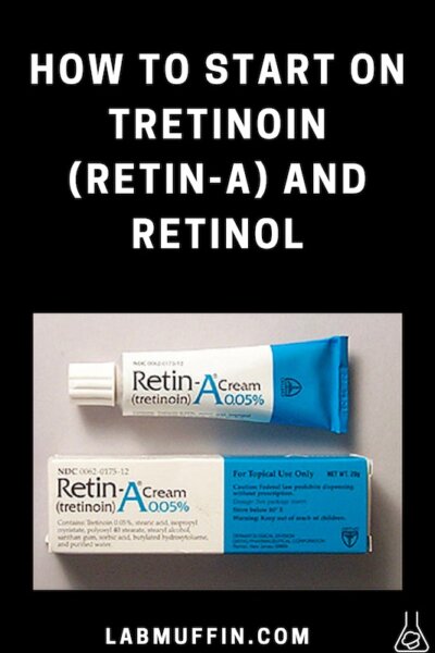 How to Start on Tretinoin (Retin-A) and Retinol