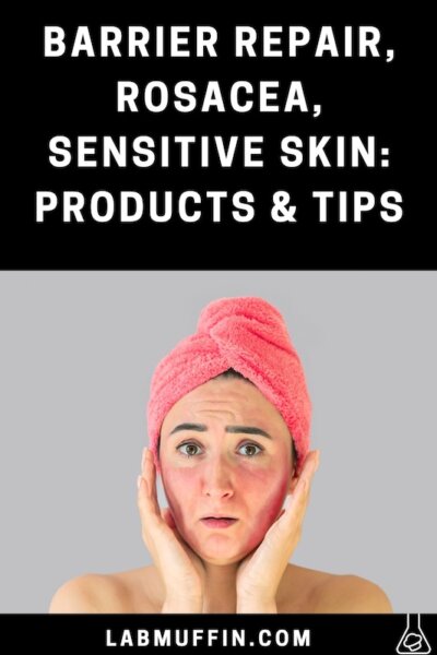 Barrier Repair, Rosacea, Sensitive Skin: Products & Tips