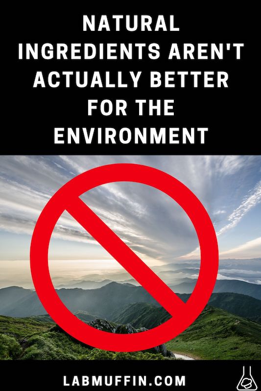 Natural ingredients aren’t actually better for the environment Lab