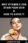 Why Vitamin C Can Stain Your Skin (and How to Avoid It!)