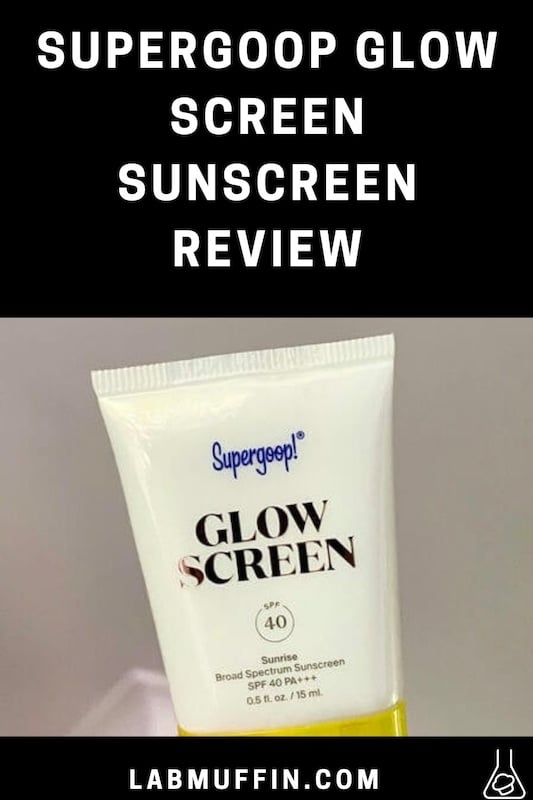 Supergoop Glow Screen Sunscreen Review Lab Muffin Beauty Science