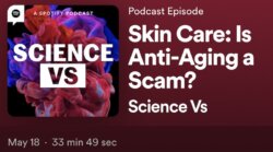 Science Vs Skincare Podcast