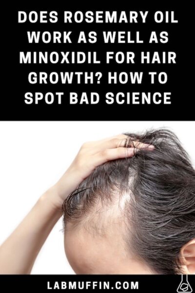 Does rosemary oil work as well as minoxidil for hair growth? How to spot bad science